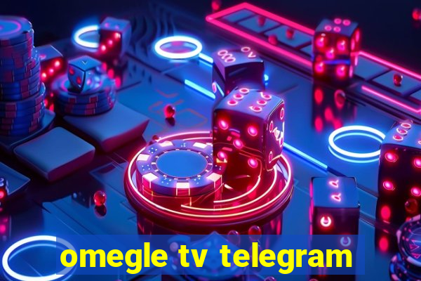 omegle tv telegram